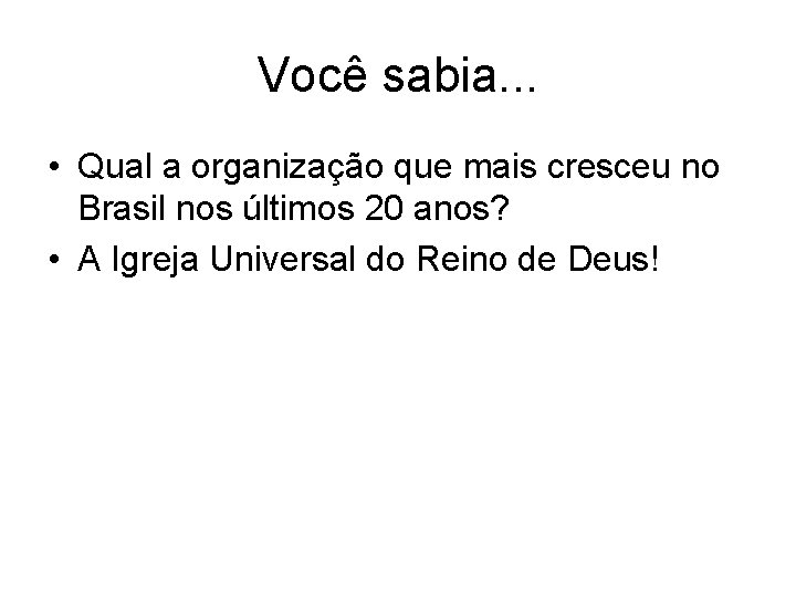 Você sabia. . . • Qual a organização que mais cresceu no Brasil nos Você sabia. . . • Qual a organização que mais cresceu no Brasil nos
