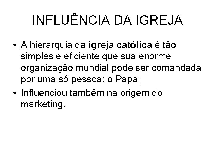 INFLUÊNCIA DA IGREJA • A hierarquia da igreja católica é tão simples e eficiente INFLUÊNCIA DA IGREJA • A hierarquia da igreja católica é tão simples e eficiente