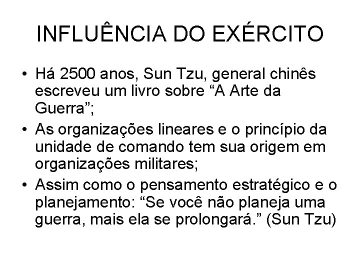 INFLUÊNCIA DO EXÉRCITO • Há 2500 anos, Sun Tzu, general chinês escreveu um livro INFLUÊNCIA DO EXÉRCITO • Há 2500 anos, Sun Tzu, general chinês escreveu um livro