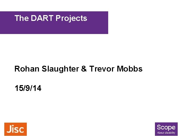 The DART Projects Rohan Slaughter & Trevor Mobbs 15/9/14 
