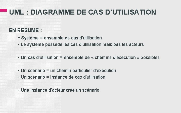 UML : DIAGRAMME DE CAS D’UTILISATION EN RESUME : • Système = ensemble de