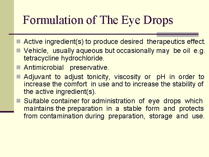 Formulation of The Eye Drops n Active ingredient(s) to produce desired therapeutics effect. n