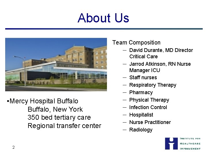 About Us Team Composition • Mercy Hospital Buffalo, New York 350 bed tertiary care