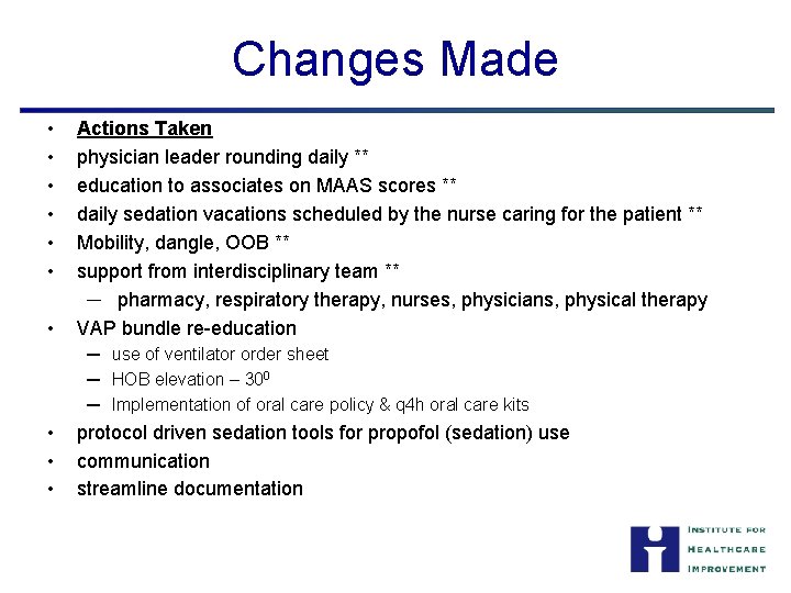 Changes Made • • Actions Taken physician leader rounding daily ** education to associates