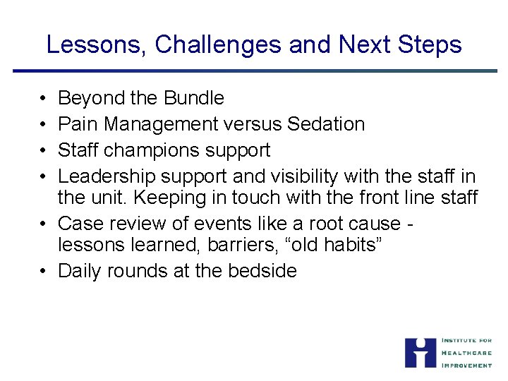 Lessons, Challenges and Next Steps • • Beyond the Bundle Pain Management versus Sedation