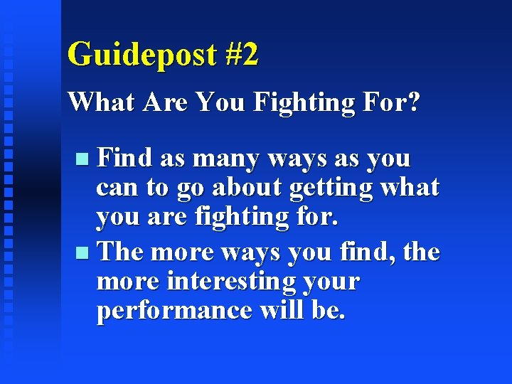 Guidepost #2 What Are You Fighting For? Find as many ways as you can