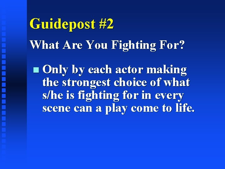 Guidepost #2 What Are You Fighting For? Only by each actor making the strongest