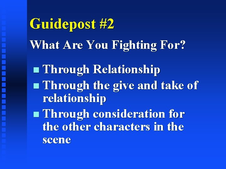 Guidepost #2 What Are You Fighting For? Through Relationship Through the give and take