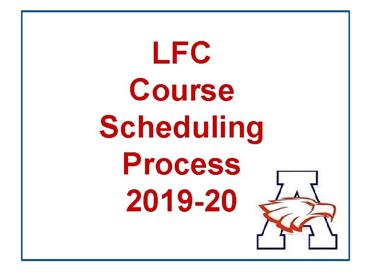 LFC Course Scheduling Process 2019 -20 