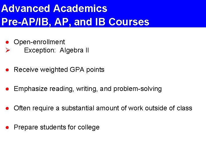 Advanced Academics Pre-AP/IB, AP, and IB Courses ● Open-enrollment Ø Exception: Algebra II ●