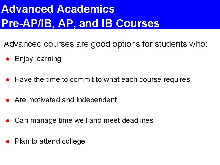 Advanced Academics Pre-AP/IB, AP, and IB Courses Advanced courses are good options for students
