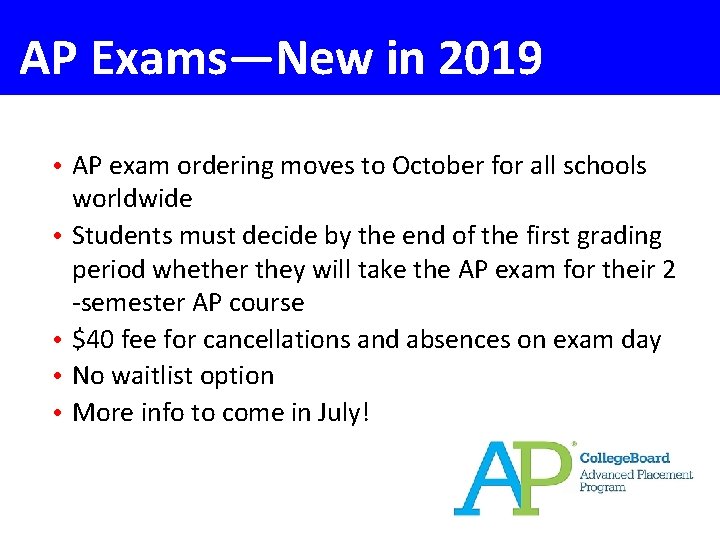AP Exams—New in 2019 • AP exam ordering moves to October for all schools