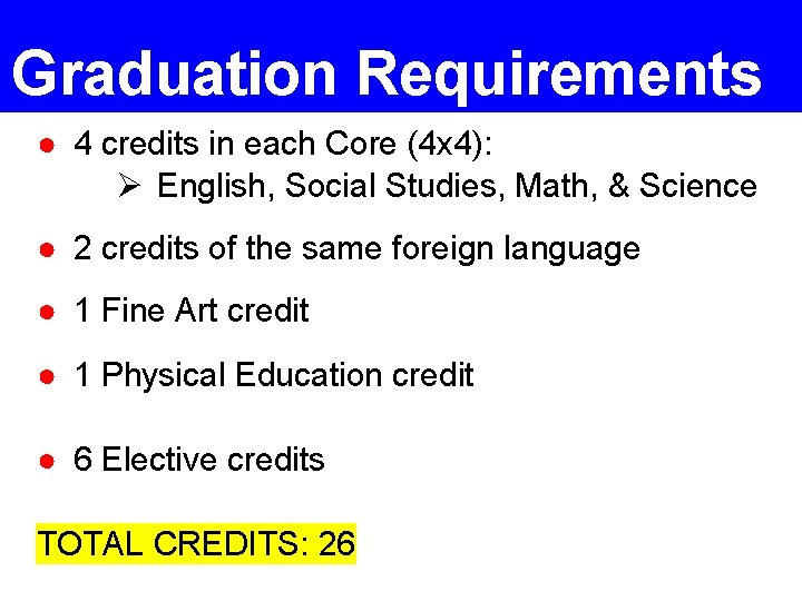 Graduation Requirements ● 4 credits in each Core (4 x 4): Ø English, Social