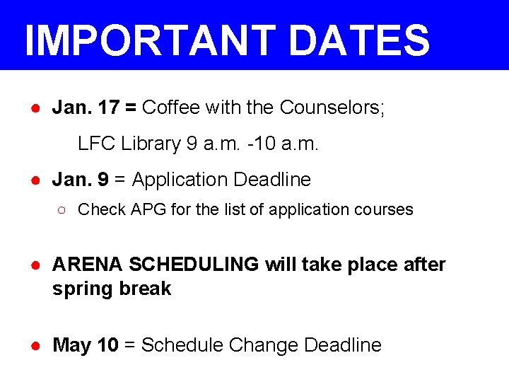 IMPORTANT DATES ● Jan. 17 = Coffee with the Counselors; LFC Library 9 a.