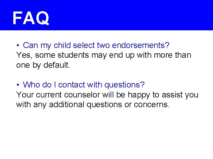 FAQ • Can my child select two endorsements? Yes, some students may end up