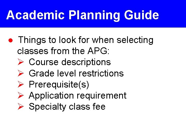 Academic Planning Guide ● Things to look for when selecting classes from the APG: