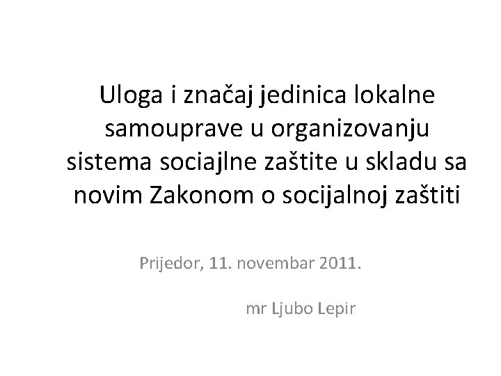 Uloga i značaj jedinica lokalne samouprave u organizovanju sistema sociajlne zaštite u skladu sa