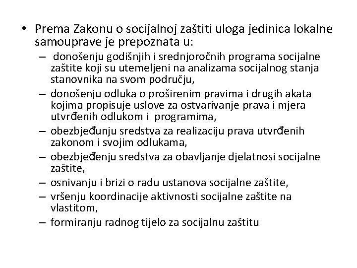  • Prema Zakonu o socijalnoj zaštiti uloga jedinica lokalne samouprave je prepoznata u: