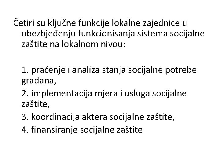 Četiri su ključne funkcije lokalne zajednice u obezbjeđenju funkcionisanja sistema socijalne zaštite na lokalnom