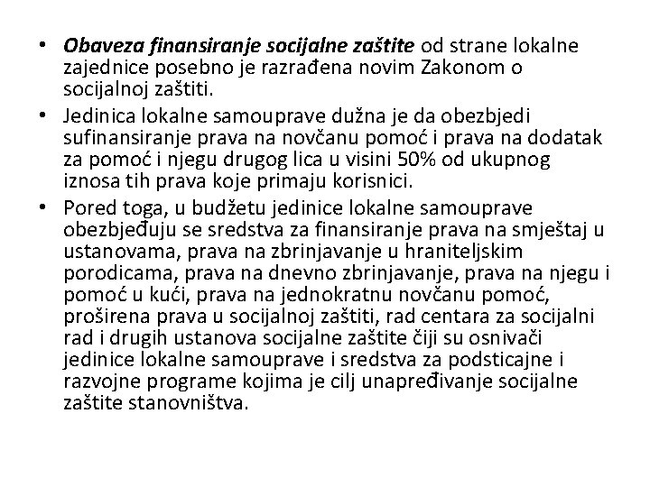  • Obaveza finansiranje socijalne zaštite od strane lokalne zajednice posebno je razrađena novim