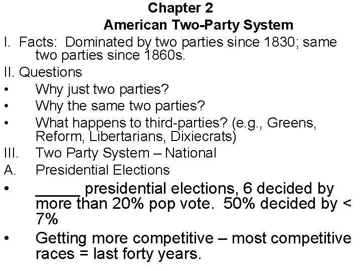 Chapter 2 American Two-Party System I. Facts: Dominated by two parties since 1830; same