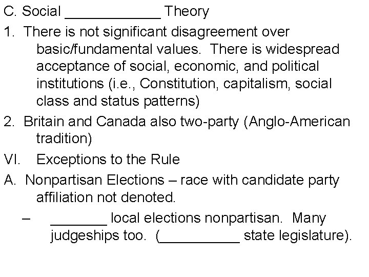 C. Social ______ Theory 1. There is not significant disagreement over basic/fundamental values. There