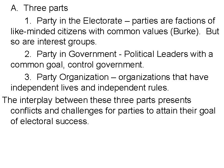 A. Three parts 1. Party in the Electorate – parties are factions of like-minded