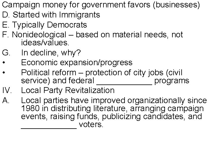 Campaign money for government favors (businesses) D. Started with Immigrants E. Typically Democrats F.