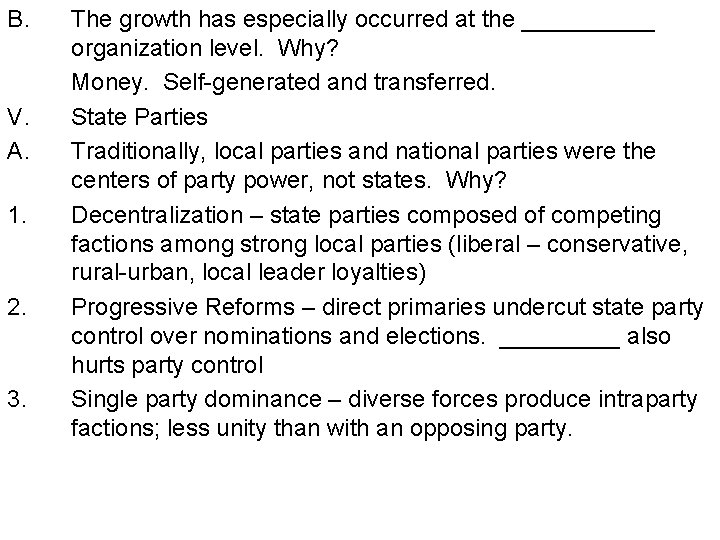 B. V. A. 1. 2. 3. The growth has especially occurred at the _____