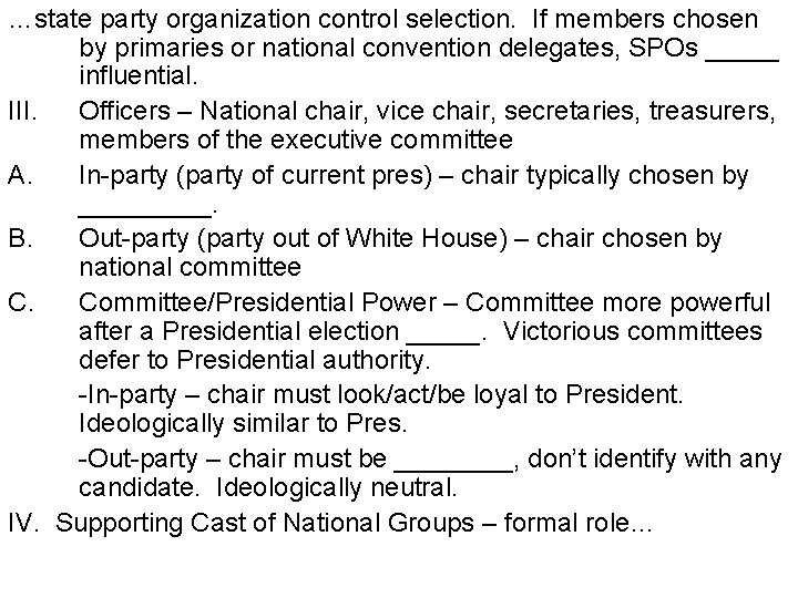 …state party organization control selection. If members chosen by primaries or national convention delegates,