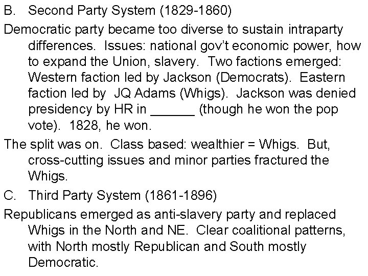 B. Second Party System (1829 -1860) Democratic party became too diverse to sustain intraparty