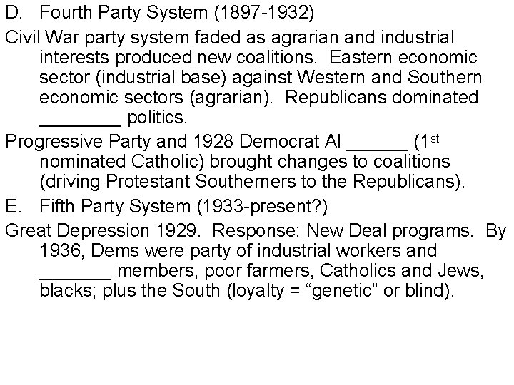 D. Fourth Party System (1897 -1932) Civil War party system faded as agrarian and