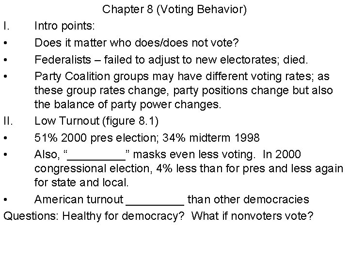 Chapter 8 (Voting Behavior) I. • • • Intro points: Does it matter who