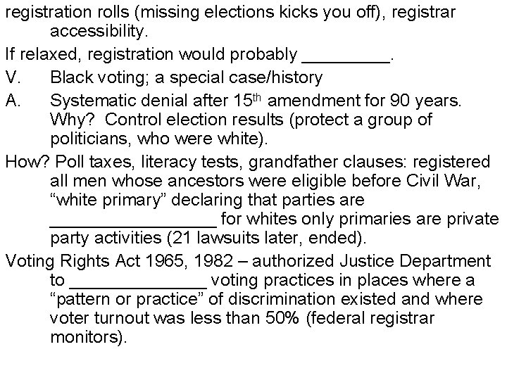 registration rolls (missing elections kicks you off), registrar accessibility. If relaxed, registration would probably