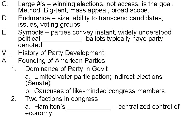 C. Large #’s – winning elections, not access, is the goal. Method: Big-tent, mass