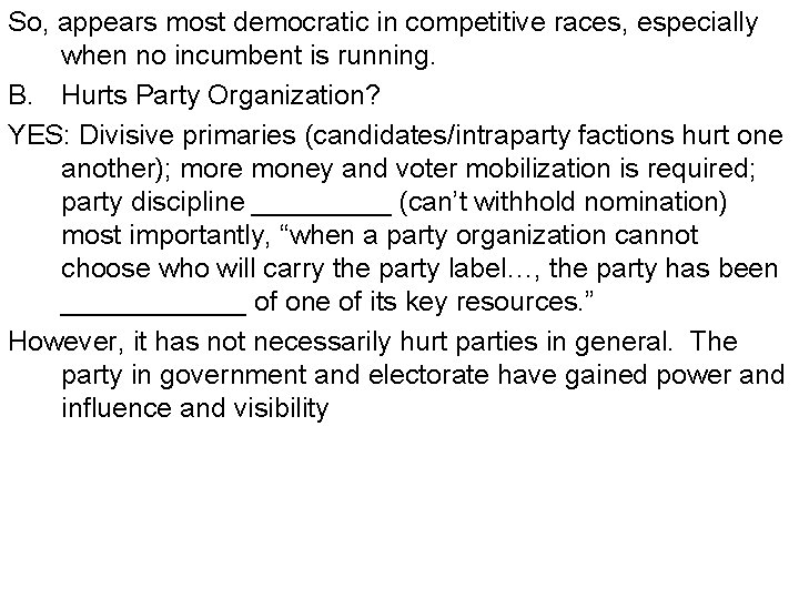 So, appears most democratic in competitive races, especially when no incumbent is running. B.