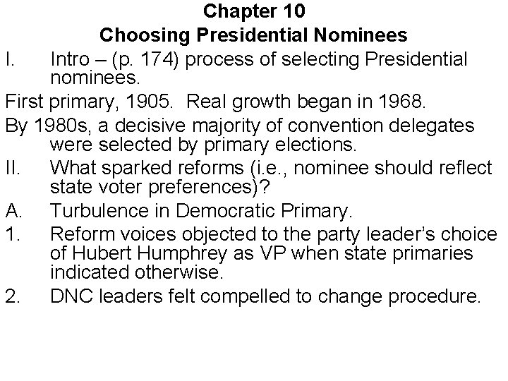 Chapter 10 Choosing Presidential Nominees I. Intro – (p. 174) process of selecting Presidential