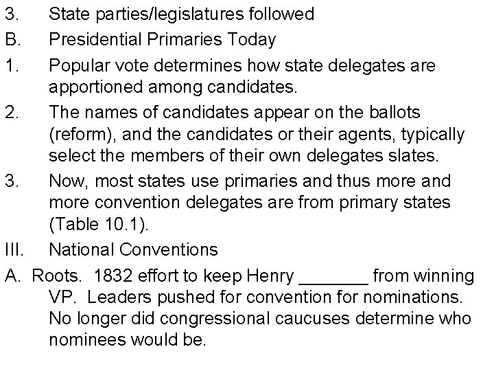 3. B. 1. 2. 3. III. A. State parties/legislatures followed Presidential Primaries Today Popular