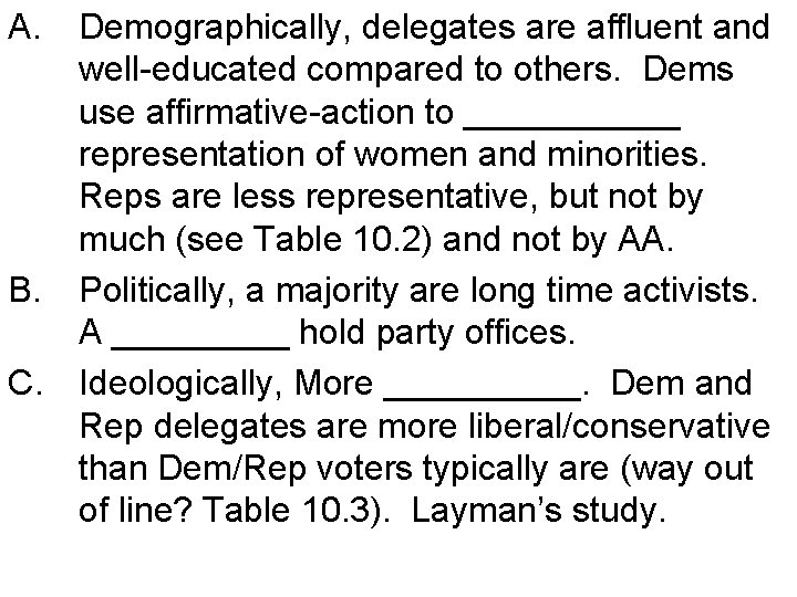 A. Demographically, delegates are affluent and well-educated compared to others. Dems use affirmative-action to