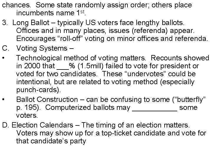 chances. Some state randomly assign order; others place incumbents name 1 st. 3. Long