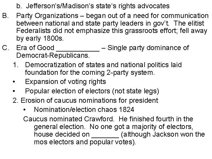 b. Jefferson’s/Madison’s state’s rights advocates B. Party Organizations – began out of a need