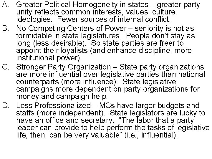 A. Greater Political Homogeneity in states – greater party unity reflects common interests, values,