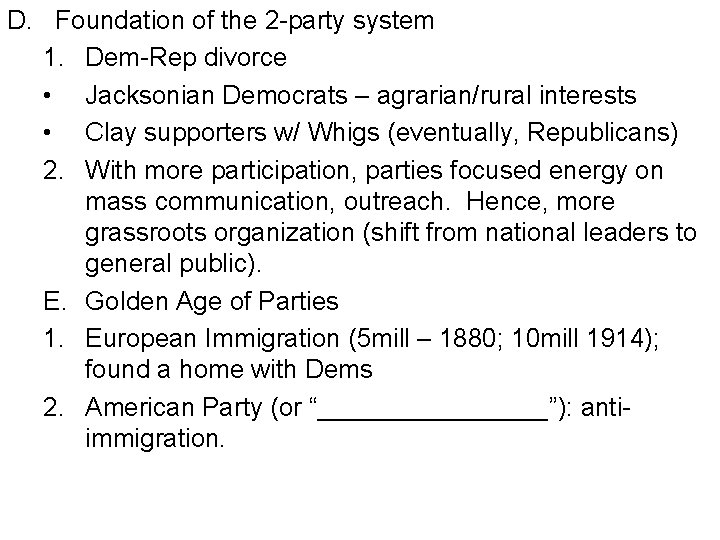 D. Foundation of the 2 -party system 1. Dem-Rep divorce • Jacksonian Democrats –