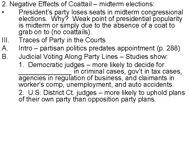 2. Negative Effects of Coattail – midterm elections: • President’s party loses seats in