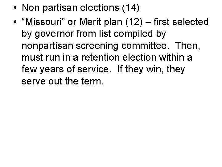  • Non partisan elections (14) • “Missouri” or Merit plan (12) – first