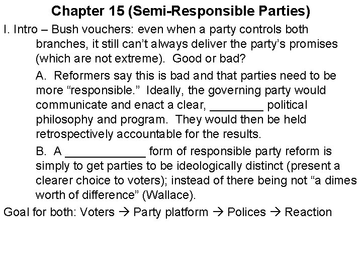 Chapter 15 (Semi-Responsible Parties) I. Intro – Bush vouchers: even when a party controls