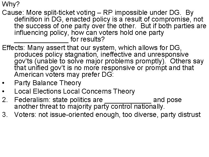 Why? Cause: More split-ticket voting – RP impossible under DG. By definition in DG,