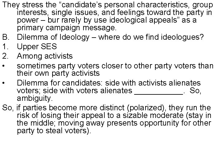 They stress the “candidate’s personal characteristics, group interests, single issues, and feelings toward the
