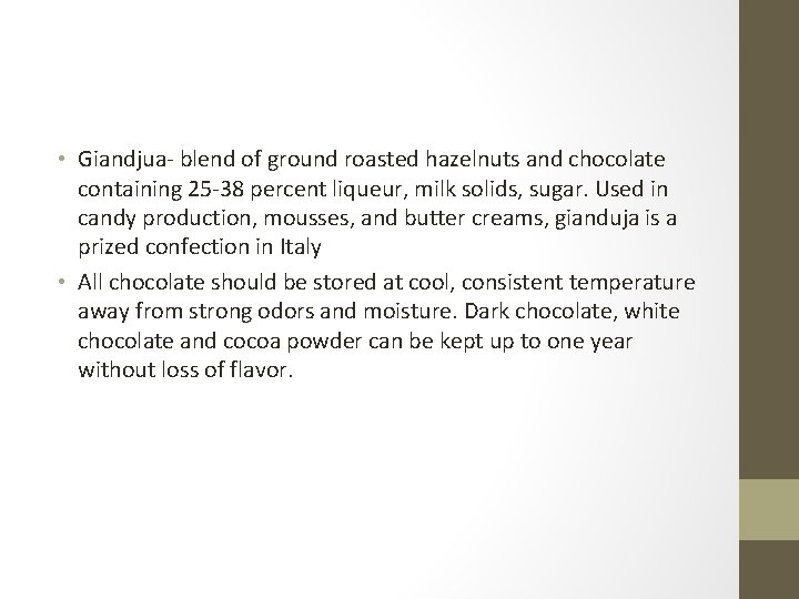  • Giandjua- blend of ground roasted hazelnuts and chocolate containing 25 -38 percent