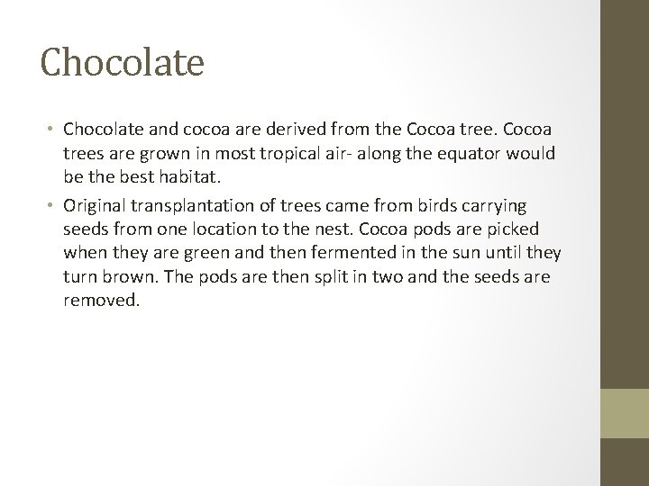 Chocolate • Chocolate and cocoa are derived from the Cocoa trees are grown in